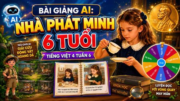 Bài giảng AI Nhà phát minh 6 tuổi - Lan toả sức mạnh khám phá khoa học
