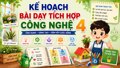 Kế hoạch bài dạy tích hợp Công nghệ 4 - Khi khu vườn nhỏ trước sân trường trở thành phòng học đặc biệt