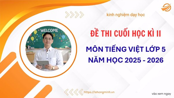 Đề thi cuối học kì II môn Tiếng Việt lớp 5 năm học 2025-2026