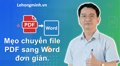 Mẹo chuyển file PDF sang Word đơn giản
