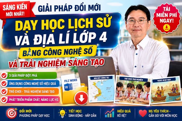 Giải pháp đổi mới dạy học Lịch sử và Địa lí lớp 4 bằng công nghệ số và trải nghiệm sáng tạo