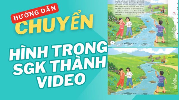 Chuyển đổi hình ảnh sách giáo khoa thành video bằng ChatGPT và Gemini