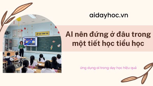 AI nên đứng ở đâu trong một tiết học tiểu học?